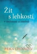 Kniha: Žít s lehkostí (Pema Chödrön). Synergie, 2016 Kniha: Žít s lehkostí (Pema Chödrön). Synergie, 2016