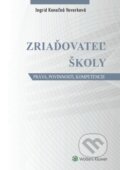 Kniha: Zriaďovateľ školy (Ingrid Konečná Veverková). Wolters Kluwer, 2016 Kniha: Zriaďovateľ školy (Ingrid Konečná Veverková). Wolters Kluwer, 2016