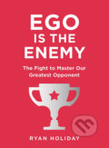 Kniha: Ego is the Enemy (Ryan Holiday). Profile Books, 2016 Kniha: Ego is the Enemy (Ryan Holiday). Profile Books, 2016