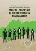 Ethical Leadership in Slovak Business Environment - Anna Remišová, Anna Lašáková, Ján Rudy, Rozália Sulíková, Zuzana Kirchmayer, Jana Fratričová, 2016