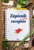 Zápisník mojich receptov (Perfekt). Perfekt, 2016 Zápisník mojich receptov (Perfekt). Perfekt, 2016
