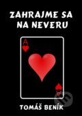 E-kniha: Zahrajme sa na neveru (Tomáš Beník) E-kniha: Zahrajme sa na neveru (Tomáš Beník)