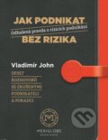 Kniha: Jak podnikat bez rizika (Vladimír John). MERIGLOBE BUSINESS ACADEMY, 2016 Kniha: Jak podnikat bez rizika (Vladimír John). MERIGLOBE BUSINESS ACADEMY, 2016