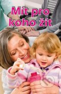 Kniha: Mít pro koho žít (Věra Řeháčková). Akcent, 2016 Kniha: Mít pro koho žít (Věra Řeháčková). Akcent, 2016