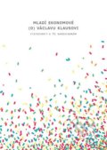 Mladí ekonomové (o) Václavu Klausovi - Kolektiv autorů, Institut Václava Klause, 2016