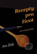 Kniha: Recepty pro život - 106 minipovídek (Jan Žák). Klika, 2016 Kniha: Recepty pro život - 106 minipovídek (Jan Žák). Klika, 2016