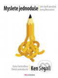 Kniha: Myslete jednoduše (Ken Segall). BIZBOOKS, 2016 Kniha: Myslete jednoduše (Ken Segall). BIZBOOKS, 2016