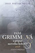 Kniha: Paní Grimmová a případ mrtvého lichváře (Josef Bernard Prokop). Fortuna Libri ČR, 2016 Kniha: Paní Grimmová a případ mrtvého lichváře (Josef Bernard Prokop). Fortuna Libri ČR, 2016