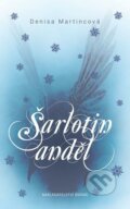 Kniha: Šarlotin anděl (Denisa Martincová). Brána, 2016 Kniha: Šarlotin anděl (Denisa Martincová). Brána, 2016