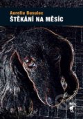 Kniha: Štěkání na měsíc (Aureliu Busuioc). Havran Praha, 2016 Kniha: Štěkání na měsíc (Aureliu Busuioc). Havran Praha, 2016