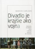 Kniha: Divadlo je krajšie ako vojna (Marvin Carlson). Divadelný ústav, 2016 Kniha: Divadlo je krajšie ako vojna (Marvin Carlson). Divadelný ústav, 2016