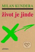 Kniha: Život je jinde (Milan Kundera). Atlantis, 2016 Kniha: Život je jinde (Milan Kundera). Atlantis, 2016