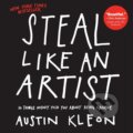Kniha: Steal Like an Artist (Austin Kleon). Workman, 2012 Kniha: Steal Like an Artist (Austin Kleon). Workman, 2012