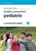Sociální a preventivní pediatrie v současném pojetí - Lubomír Kukla a kolektiv, Grada, 2016