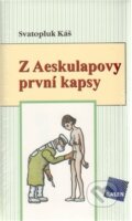 Kniha: Z Aeskulapovy první kapsy (Svatopluk Káš). Galén, 2005 Kniha: Z Aeskulapovy první kapsy (Svatopluk Káš). Galén, 2005