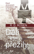 Kniha: Děti, které přežily (R.D. Rosen). Ikar CZ, 2016 Kniha: Děti, které přežily (R.D. Rosen). Ikar CZ, 2016
