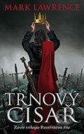 Kniha: Trnový císař (Mark Lawrence). Talpress, 2016 Kniha: Trnový císař (Mark Lawrence). Talpress, 2016