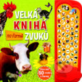 Kniha: Velká kniha zvuků na farmě (Svojtka&Co.). Svojtka&Co., 2016 Kniha: Velká kniha zvuků na farmě (Svojtka&Co.). Svojtka&Co., 2016
