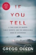 Kniha: If You Tell (Gregg Olsen). Thomas & Mercer, 2019 Kniha: If You Tell (Gregg Olsen). Thomas & Mercer, 2019