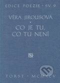 Kniha: Co je tu, co tu není (Věra Jirousová). Torst, 1995 Kniha: Co je tu, co tu není (Věra Jirousová). Torst, 1995