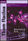 Kniha: Smrtelná hra (Thom Racina). BB/art, 2005 Kniha: Smrtelná hra (Thom Racina). BB/art, 2005