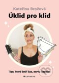 Kniha: Úklid pro klid (Kateřina Brožová), 2024 Kniha: Úklid pro klid (Kateřina Brožová), 2024