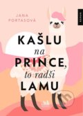Kniha: Kašlu na prince, to radši lamu (Jana Portas). Cosmopolis, 2024 Kniha: Kašlu na prince, to radši lamu (Jana Portas). Cosmopolis, 2024