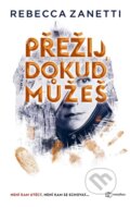 Kniha: Přežij, dokud můžeš (Rebecca Zanetti). Metafora, 2024 Kniha: Přežij, dokud můžeš (Rebecca Zanetti). Metafora, 2024