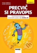 Kniha: Precvič si pravopis (Jarmila Zacharová a Libuša Hoštáková). Raabe, 2024 Kniha: Precvič si pravopis (Jarmila Zacharová a Libuša Hoštáková). Raabe, 2024