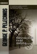 Kniha: Odvrácená tvář města (George P. Pelecanos). BB/art, 2005 Kniha: Odvrácená tvář města (George P. Pelecanos). BB/art, 2005