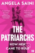 Kniha: The Patriarchs (Angela Saini). Fourth Estate, 2024 Kniha: The Patriarchs (Angela Saini). Fourth Estate, 2024