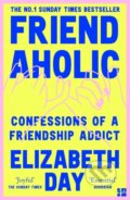 Kniha: Friendaholic (Elizabeth Day). Fourth Estate, 2024 Kniha: Friendaholic (Elizabeth Day). Fourth Estate, 2024
