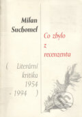 Kniha: Co zbylo z recenzenta (Milan Suchomel). Vetus Via, 1995 Kniha: Co zbylo z recenzenta (Milan Suchomel). Vetus Via, 1995