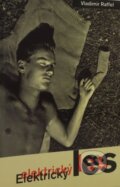 Kniha: Elektrický les (Vladimír Raffel). Český spisovatel, 1997 Kniha: Elektrický les (Vladimír Raffel). Český spisovatel, 1997