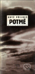 Kniha: Když přijdeš potmě (Martin Hubáček). Michálek, 2002 Kniha: Když přijdeš potmě (Martin Hubáček). Michálek, 2002