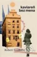 Kniha: Kaviareň bez mena (Robert Seethaler). Premedia, 2025 Kniha: Kaviareň bez mena (Robert Seethaler). Premedia, 2025