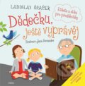 Kniha: Dědečku, ještě vyprávěj (Ladislav Špaček). Pikola, 2024 Kniha: Dědečku, ještě vyprávěj (Ladislav Špaček). Pikola, 2024