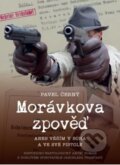 Kniha: Morávkova zpověď (Pavel Černý). Kalibr, 2024 Kniha: Morávkova zpověď (Pavel Černý). Kalibr, 2024