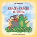 Kniha: Dráček Fráček za školou (Eva Gmentová). Knihy Radosti, 2024 Kniha: Dráček Fráček za školou (Eva Gmentová). Knihy Radosti, 2024
