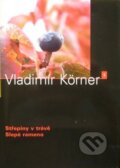 Kniha: Střepiny v trávě, Slepé rameno (Vladimír Körner). Dauphin, 2005 Kniha: Střepiny v trávě, Slepé rameno (Vladimír Körner). Dauphin, 2005