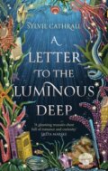 Kniha: A Letter to the Luminous Deep (Sylvie Cathrall). Little, Brown, 2024 Kniha: A Letter to the Luminous Deep (Sylvie Cathrall). Little, Brown, 2024