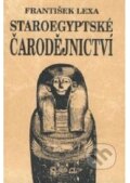 Kniha: Staroegyptské čarodějnictví (František Lexa). Anomal, 1999 Kniha: Staroegyptské čarodějnictví (František Lexa). Anomal, 1999