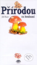 Kniha: Přírodou za houbami (Jiří Baier). Brio, 2003 Kniha: Přírodou za houbami (Jiří Baier). Brio, 2003