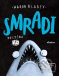 Kniha: Smradi: Epizóda 15 (Aaron Blabey). Albatros SK, 2024 Kniha: Smradi: Epizóda 15 (Aaron Blabey). Albatros SK, 2024