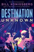 Kniha: Destination Unknown (...Bill Konigsberg). Scholastic, 2022 Kniha: Destination Unknown (...Bill Konigsberg). Scholastic, 2022