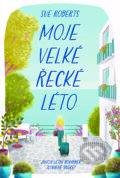 Kniha: Moje velké řecké léto (Sue Roberts), 2024 Kniha: Moje velké řecké léto (Sue Roberts), 2024