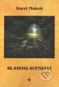 Kniha: Blahoslavenství (Karel Makoň). Onyx, 2000 Kniha: Blahoslavenství (Karel Makoň). Onyx, 2000