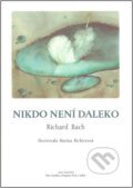 Kniha: Nikdo není daleko (Richard Bach). Synergie, 1999 Kniha: Nikdo není daleko (Richard Bach). Synergie, 1999