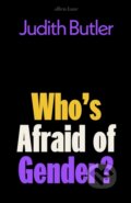 Kniha: Who's Afraid of Gender? (Judith Butler). Allen Lane, 2024 Kniha: Who's Afraid of Gender? (Judith Butler). Allen Lane, 2024