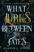 Kniha: What Lurks Between the Fates (Harper L. Woods). Hodderscape, 2023 Kniha: What Lurks Between the Fates (Harper L. Woods). Hodderscape, 2023